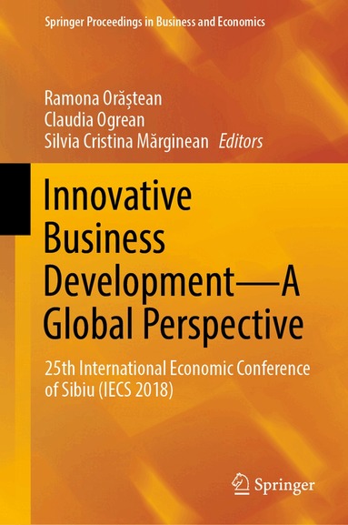 Ramona Orăștean, Claudia Ogrean, Silvia Cristina Mărginean - Innovative Business Development—A Global Perspective, Inbunden