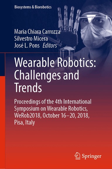 Maria Chiara Carrozza, Silvestro Micera, José L. Pons - Wearable Robotics: Challenges and Trends, Inbunden