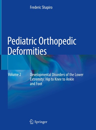 Frederic Shapiro - Pediatric Orthopedic Deformities, Volume 2, Inbunden