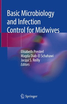 Elisabeth Presterl, Magda Diab-El Schahawi, Jacqui S. Reilly - Basic Microbiology and Infection Control for Midwives, Inbunden
