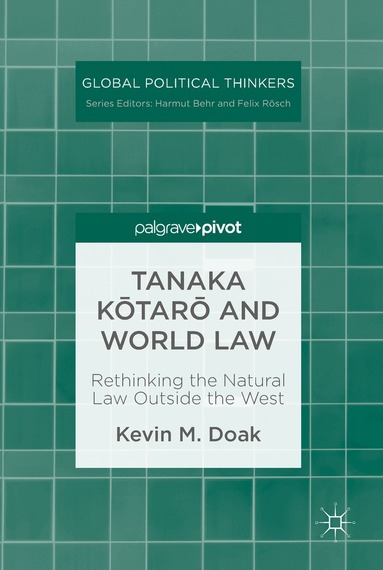 Kevin M. Doak - Tanaka Kōtarō and World Law, Inbunden