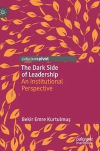 bokomslag The Dark Side of Leadership