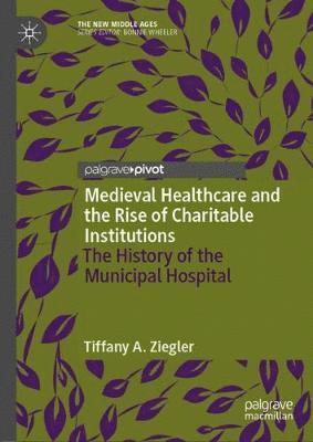 Medieval Healthcare and the Rise of Charitable Institutions 1