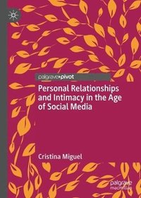 bokomslag Personal Relationships and Intimacy in the Age of Social Media