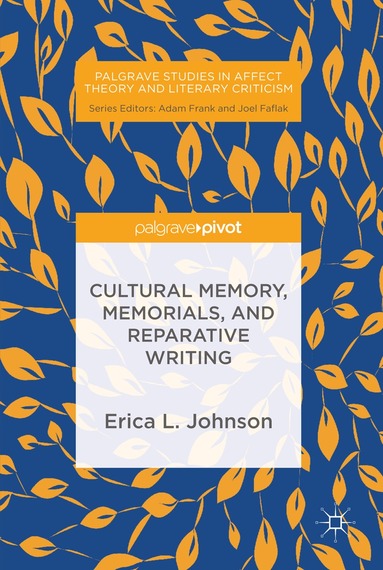 Erica L. Johnson - Cultural Memory, Memorials, and Reparative Writing, Inbunden