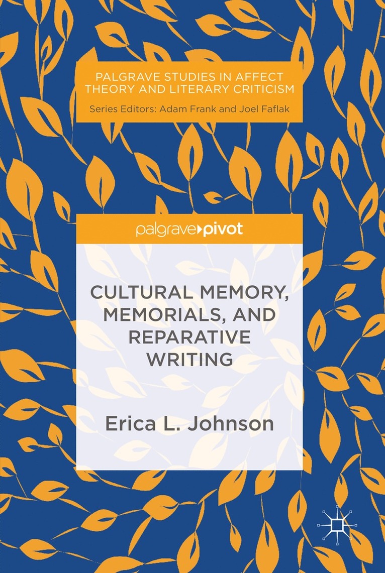Erica L. Johnson - Cultural Memory, Memorials, and Reparative Writing, Inbunden
