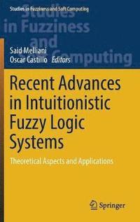 bokomslag Recent Advances in Intuitionistic Fuzzy Logic Systems