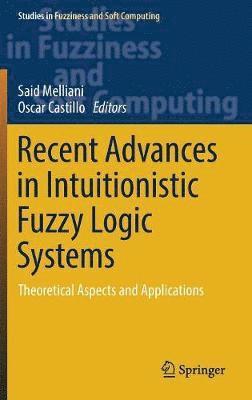 bokomslag Recent Advances in Intuitionistic Fuzzy Logic Systems