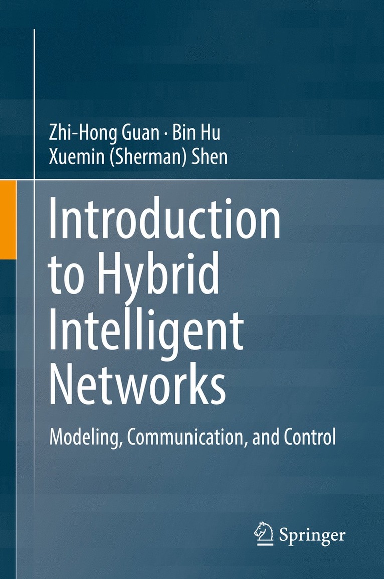 Zhi-Hong Guan, Bin Hu, Xuemin (Sherman) Shen - Introduction to Hybrid Intelligent Networks, Inbunden