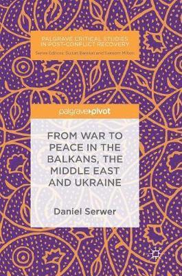 bokomslag From War to Peace in the Balkans, the Middle East and Ukraine