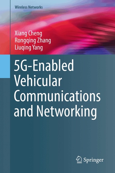 Xiang Cheng, Rongqing Zhang, Liuqing Yang - 5G-Enabled Vehicular Communications and Networking, Inbunden
