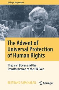 bokomslag The Advent of Universal Protection of Human Rights