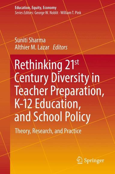 Suniti Sharma, Althier M. Lazar - Rethinking 21st Century Diversity in Teacher Preparation, K-12 Education, and School Policy, Inbunden
