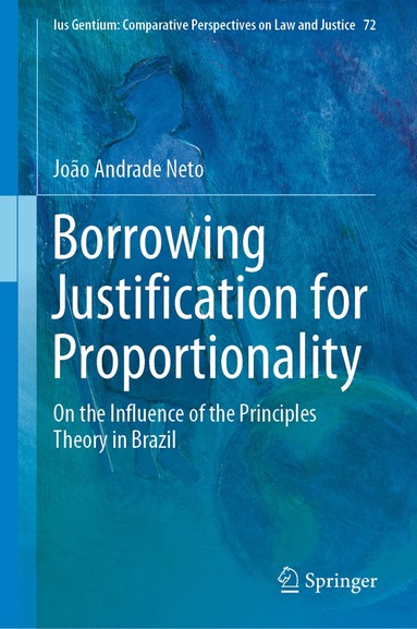 João Andrade Neto - Borrowing Justification for Proportionality, Inbunden