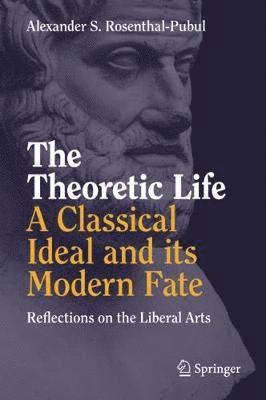 bokomslag The Theoretic Life - A Classical Ideal and its Modern Fate