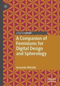 bokomslag Companion of Feminisms for Digital Design and Spherology