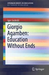 bokomslag Giorgio Agamben: Education Without Ends