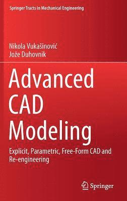 Nikola Vukašinović, Jože Duhovnik, Nikola Vukasinovic, Joze Duhovnik, Nikola Vukainovic, Joe Duhovnik - Advanced CAD Modeling, Inbunden