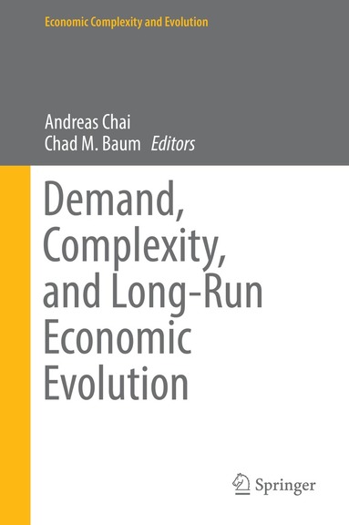 Andreas Chai, Chad M. Baum - Demand, Complexity, and Long-Run Economic Evolution, Inbunden
