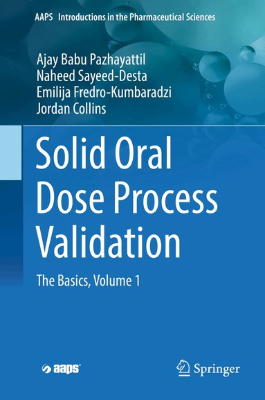 Ajay Babu Pazhayattil, Naheed Sayeed-Desta, Emilija Fredro-Kumbaradzi, Jordan Collins - Solid Oral Dose Process Validation, Inbunden