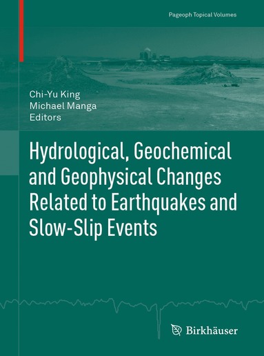 Chi-Yu King, Michael Manga - Hydrological, Geochemical and Geophysical Changes Related to Earthquakes and Slow-Slip Events, Häftad
