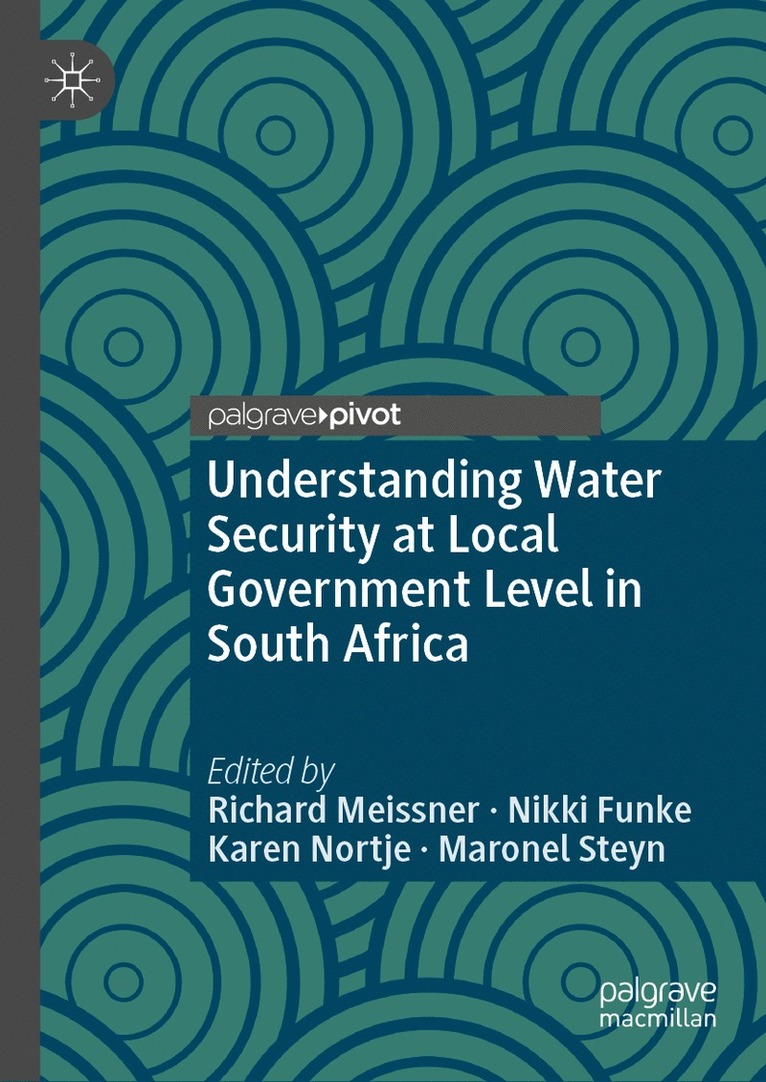 Richard Meissner, Nikki Funke, Karen Nortje, Maronel Steyn - Understanding Water Security at Local Government Level in South Africa, Inbunden