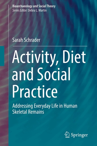 Sarah Schrader - Activity, Diet and Social Practice, Inbunden
