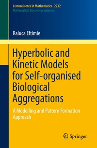 bokomslag Hyperbolic and Kinetic Models for Self-organised Biological Aggregations