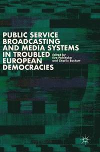 bokomslag Public Service Broadcasting and Media Systems in Troubled European Democracies