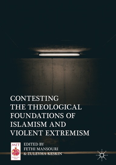 Fethi Mansouri, Zuleyha Keskin - Contesting the Theological Foundations of Islamism and Violent Extremism, Inbunden