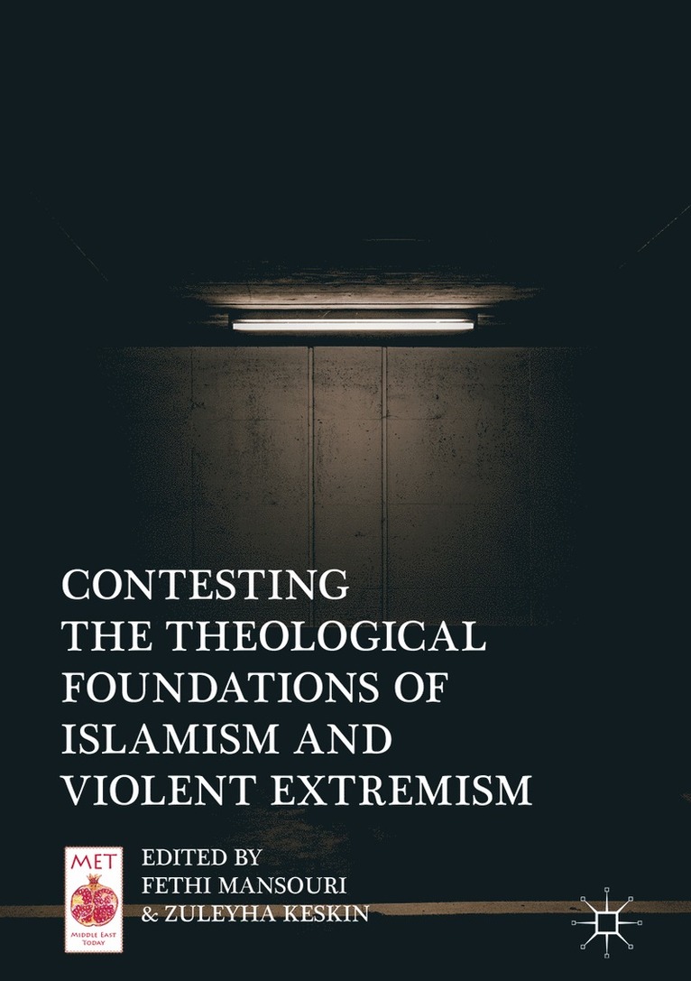 Fethi Mansouri, Zuleyha Keskin - Contesting the Theological Foundations of Islamism and Violent Extremism, Inbunden
