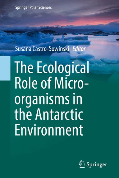 Susana Castro-Sowinski - Ecological Role of Micro-organisms in the Antarctic Environment, Inbunden