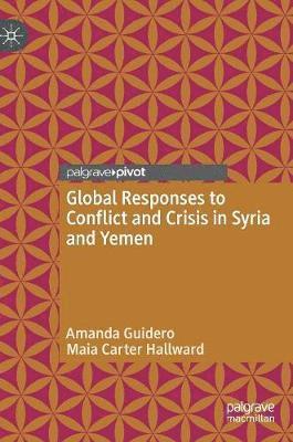 bokomslag Global Responses to Conflict and Crisis in Syria and Yemen
