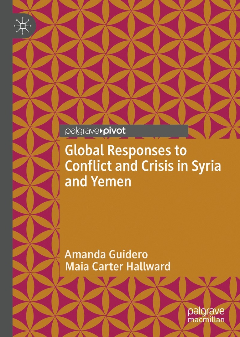 Amanda Guidero, Maia Carter Hallward - Global Responses to Conflict and Crisis in Syria and Yemen, Inbunden