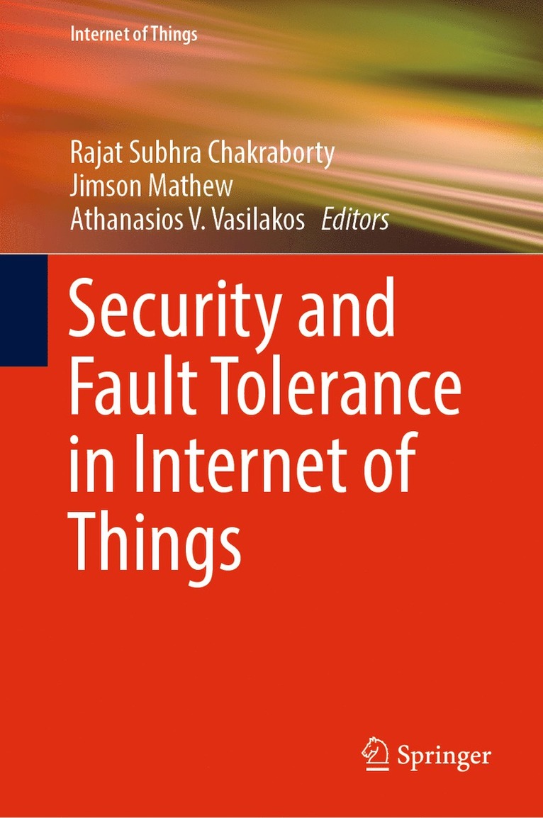 Rajat Subhra Chakraborty, Jimson Mathew, Athanasios V. Vasilakos - Security and Fault Tolerance in Internet of Things, Inbunden