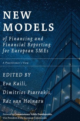 Eva Kaili, Dimitrios Psarrakis, Raz van Hoinaru - New Models of Financing and Financial Reporting for European SMEs, Inbunden
