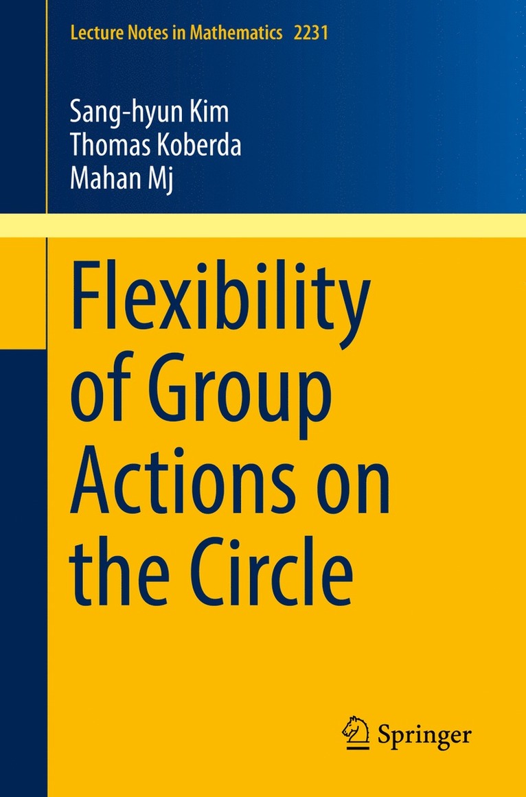 Sang-hyun Kim, Thomas Koberda, Mahan Mj, Sang-Hyun Kim - Flexibility of Group Actions on the Circle, Häftad