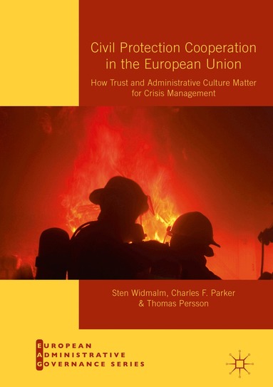 Sten Widmalm, Charles F. Parker, Thomas Persson - Civil Protection Cooperation in the European Union, Inbunden