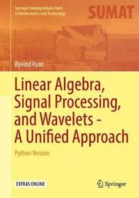 bokomslag Linear Algebra, Signal Processing, and Wavelets - A Unified Approach