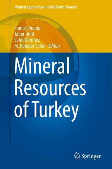 Franco Pirajno, Taner Ünlü, Cahit Dönmez, M. Bahadır Şahin - Mineral Resources of Turkey, Inbunden