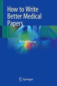 bokomslag How to Write Better Medical Papers