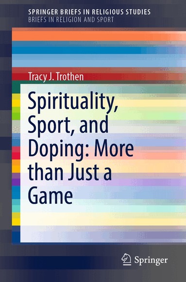 Tracy J. Trothen - Spirituality, Sport, and Doping: More than Just a Game, Häftad