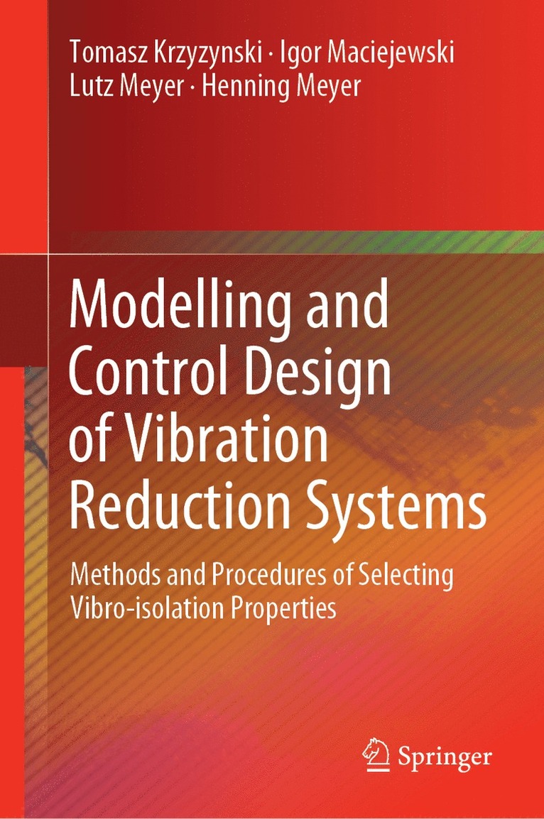 Tomasz Krzyzynski, Igor Maciejewski, Lutz Meyer, Henning Meyer - Modelling and Control Design of Vibration Reduction Systems, Inbunden