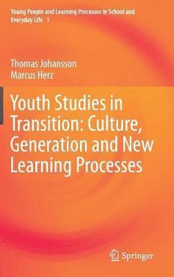 bokomslag Youth Studies in Transition: Culture, Generation and New Learning Processes