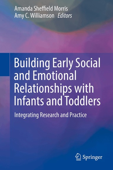 Amanda Sheffield Morris, Amy C. Williamson - Building Early Social and Emotional Relationships with Infants and Toddlers, Inbunden