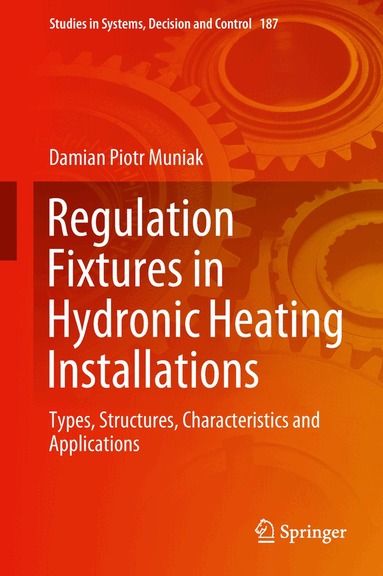 Damian Piotr Muniak - Regulation Fixtures in Hydronic Heating Installations, Inbunden