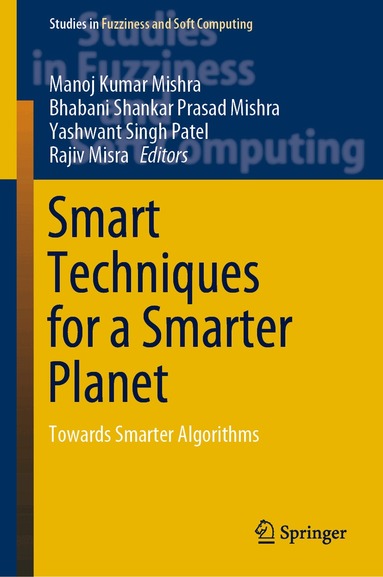 Manoj Kumar Mishra, Bhabani Shankar Prasad Mishra, Yashwant Singh Patel, Rajiv Misra - Smart Techniques for a Smarter Planet, Inbunden