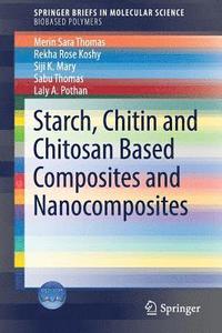 bokomslag Starch, Chitin and Chitosan Based Composites and Nanocomposites