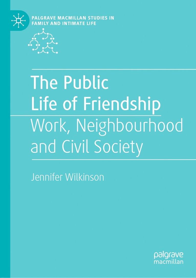 Jennifer Wilkinson - Public Life of Friendship, Inbunden
