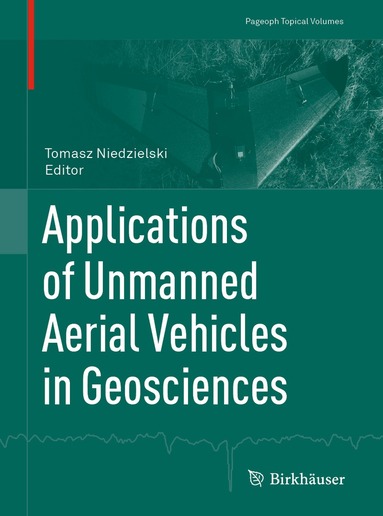 Tomasz Niedzielski - Applications of Unmanned Aerial Vehicles in Geosciences, Häftad
